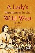 E-Book (epub) A Lady's Experiences in the Wild West in 1883 von Mary Rose Gregge-Hopwood Pender