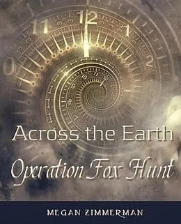 E-Book (epub) Across the Earth·Operation Fox Hunt von Megan Zimmerman