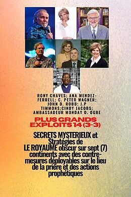 eBook (epub) Grands Exploits - 14 (3-3) MYSTÉRIEUX SECRETS et Stratégies DE LE ROYAUME obscur sur 7 continents de Ambassador Monday O. Ogbe, Jp Timmons, Ana Mendez-Ferrell