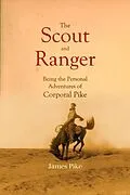 E-Book (epub) The Scout and Ranger Being the Personal Adventures of Corporal Pike von James Pike