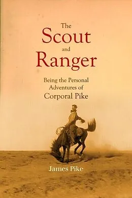 E-Book (epub) The Scout and Ranger Being the Personal Adventures of Corporal Pike von James Pike