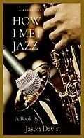 E-Book (epub) How I Met Jazz von Jason Davis