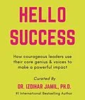 ePUB Hello SUCCESS. How Courageous Leaders Use Their Core Genius And Voices To Make A Powerful Impact von Izdihar Jamil, Brenna Davis, Selina Lo´pez Hinojosa