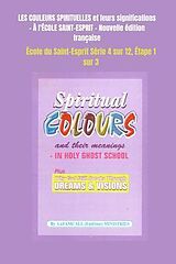 eBook (epub) LES COULEURS SPIRITUELLES et leurs significations À l'ÉCOLE SAINT-ESPRIT Nouvelle édition française de Lafamcall Ministries, Lambert Eze Okafor