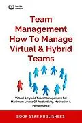 E-Book (epub) Team Management How To Manage Virtual & Hybrid Teams von Book Star Publishers