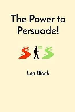 E-Book (epub) The Power to Persuade! von Lee Black