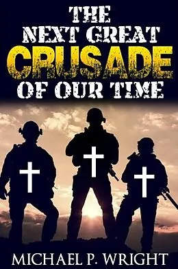 E-Book (epub) The Next Great Crusade of Our Time von Michael P. Wright