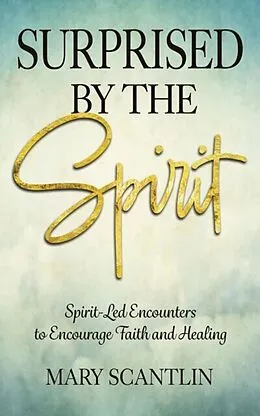 E-Book (epub) Surprised by the Spirit von Mary Scantlin