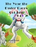E-Book (epub) The Year the Easter Bunny Got Lost von Frederick Tirrell
