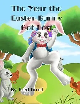 E-Book (epub) The Year the Easter Bunny Got Lost von Frederick Tirrell