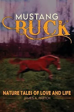 E-Book (epub) MUSTANG BUCK NATURE TALES of LOVE and LIFE von James A. Partch