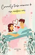 E-Book (epub) Comment je tombe amoureux de mon meilleur ami von I J N