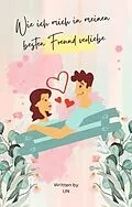 E-Book (epub) Wie ich mich in meinen besten Freund verliebe von I J N