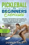 E-Book (epub) Pickleball For Beginners Exercises von Dennis Hall