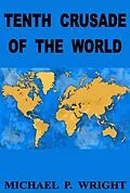 E-Book (epub) Tenth Crusade of The World von Michael P. Wright