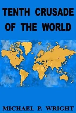 E-Book (epub) Tenth Crusade of The World von Michael P. Wright