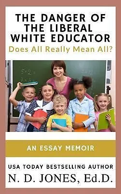 E-Book (epub) The Danger of the Liberal White Educator von N. D. Jones
