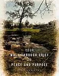 E-Book (epub) Your Walk Through Grief to Peace and Purpose von Kathleen Cruz