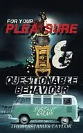 E-Book (epub) For Your Pleasure & Questionable Behaviour von Thomas James Taylor