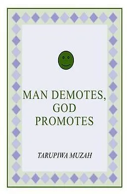 E-Book (epub) Man Demotes, God Promotes von Tarupiwa Muzah