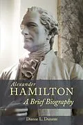 E-Book (epub) Alexander Hamilton von Dianne L. Durante