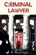 Kartonierter Einband Criminal Lawyer - A Murder Mystery Set in Scotland: Scottish Crime Fiction von M. Macgregor