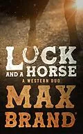 E-Book (epub) Luck and a Horse von Max Brand