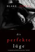 E-Book (epub) Die Perfekte Lüge (Ein spannender Psychothriller mit Jessie Hunt - Band Fünf) von Blake Pierce