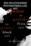 E-Book (epub) Jessie Hunt Psychothriller im Doppelpack: Die perfekte Frau (#1) und Der perfekte Block (#2) von Blake Pierce