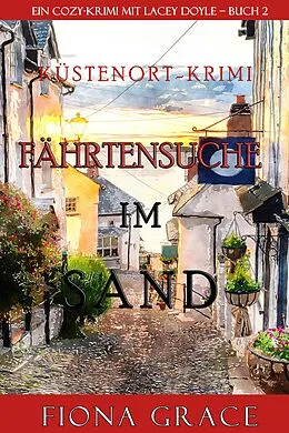 E-Book (epub) Fährtensuche im Sand (Ein Cozy-Krimi mit Lacey Doyle - Buch 2) von Fiona Grace