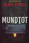 E-Book (epub) Mundtot (Ein Ella-Dark-Thriller - Band 4) von Blake Pierce