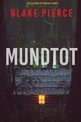E-Book (epub) Mundtot (Ein Ella-Dark-Thriller - Band 4) von Blake Pierce