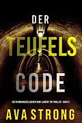 E-Book (epub) Der Teufelscode (Ein spannungsgeladener Remi Laurent FBI Thriller - Buch 3) von Ava Strong