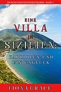 E-Book (epub) Eine Villa in Sizilien: Kapriolen und ein Unglück (Ein Hund und Katz Wohlfühlkrimi - Band 4) von Fiona Grace
