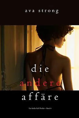 E-Book (epub) Seine andere Geliebte (Ein Stella-Fall-Thriller - Band 4) von Ava Strong