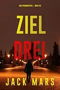 E-Book (epub) Ziel Drei (Spiel der Spione - Band 3) von Jack Mars