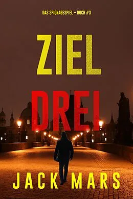 E-Book (epub) Ziel Drei (Spiel der Spione - Band 3) von Jack Mars