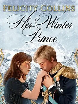 E-Book (epub) Her Winter Prince von Felicity Collins
