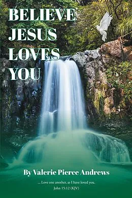 E-Book (epub) Believe Jesus Loves You von Valerie Pierce Andrews