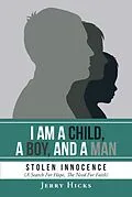E-Book (epub) I Am A Child, A Boy, And A Man von Jerry Hicks