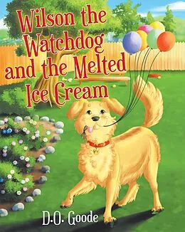 E-Book (epub) Wilson the Watchdog and the Melted Ice Cream von D. O. Goode