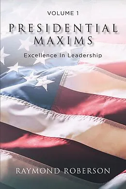 E-Book (epub) Presidential Maxims von Raymond Roberson