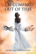 E-Book (epub) Im Coming Out of This von Beverly Ann Smith-Glasper