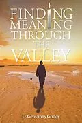 E-Book (epub) Finding Meaning through the Valley von D. Geovanny Godoy