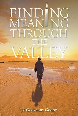 E-Book (epub) Finding Meaning through the Valley von D. Geovanny Godoy