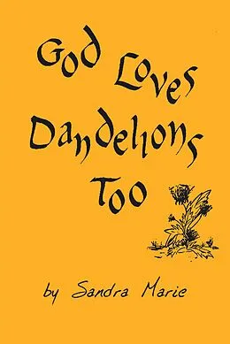 E-Book (epub) God Loves Dandelions Too von Sandra Marie