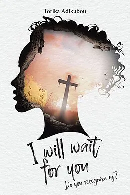 E-Book (epub) I Will Wait for You von Torika Adikubou