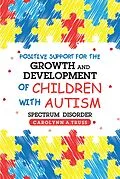 E-Book (epub) Positive Support for the Growth and Development of Children with Autism Spectrum Disorder von Carolynn A. Truss