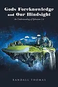 E-Book (epub) Gods Foreknowledge and Our Hindsight von Randall Thomas