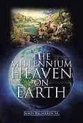 E-Book (epub) The Millennium Heaven on Earth von James Richards